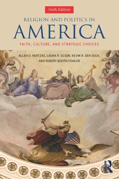 Religion and Politics in America (eBook, ePUB) - Hertzke, Allen D.; Olson, Laura R.; Den Dulk, Kevin R.; Fowler, Robert Booth