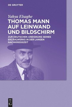 Thomas Mann auf Leinwand und Bildschirm - Elsaghe, Yahya