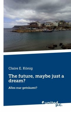 The future, maybe just a dream? - König, Claire E.