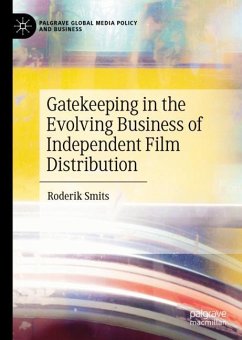 Gatekeeping in the Evolving Business of Independent Film Distribution - Smits, Roderik