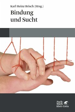 Bindung und Sucht - Brisch, Karl Heinz
