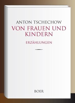 Von Frauen und Kindern - Tschechow, Anton Pawlowitsch