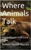 Where Animals Talk / West African Folk Lore Tales (eBook, PDF)