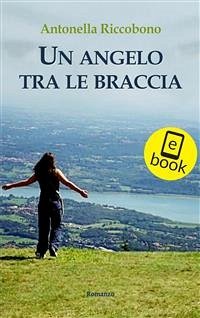 Un angelo tra le braccia (eBook, ePUB) - Riccobono, Antonella