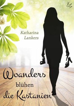 Woanders blühen die Kastanien - Lankers, Katharina