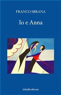 Io e Anna (fixed-layout eBook, ePUB) - Sbrana, Franco