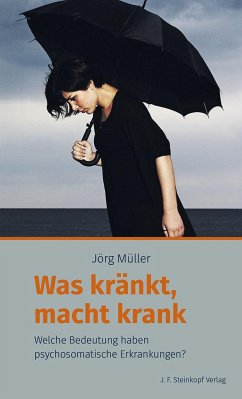 Was kränkt, macht krank - Müller, Jörg