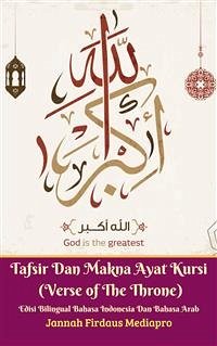Tafsir Dan Makna Ayat Kursi (Verse of The Throne) Edisi Bilingual Bahasa Indonesia Dan Bahasa Arab (fixed-layout eBook, ePUB) - Firdaus Mediapro, Jannah