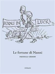 Le fortune di Nanni (eBook, ePUB) - Grimm, Fratelli