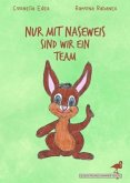 Nur mit Naseweis sind wir ein Team Nur mit Naseweis sind wir ein Team