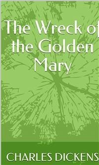 The Wreck of the Golden Mary (eBook, ePUB) - Dickens, Charles