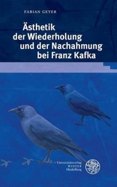 Ästhetik der Wiederholung und der Nachahmung bei Franz Kafka - Geyer, Fabian