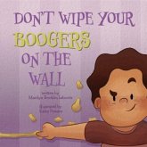 Don't Wipe Your Boogers on the Wall (eBook, ePUB)