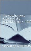 The Posthumous Papers of the Pickwick Club, v. 1(of 2) (eBook, ePUB)