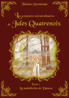 Les aventures extraordinaires de Jules Quatrenoix - Livre 1 (eBook, ePUB) - Deschamps, Tatiana