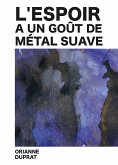 L'espoir a un goût de métal suave (eBook, ePUB)