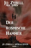 Der kosmische Hammer: Jo Zybell's Apokalyptos Band 1 (eBook, ePUB)
