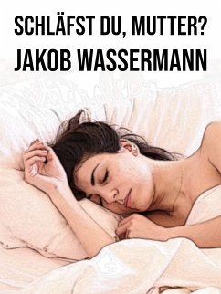 Schläfst du, Mutter? (eBook, ePUB) - Wassermann, Jakob