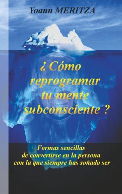 ¿Cómo reprogramar su mente subconsciente? (eBook, ePUB)