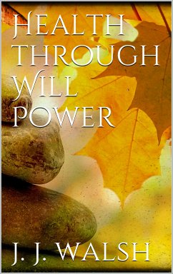Health Through Will Power (eBook, ePUB) - J. Walsh, James