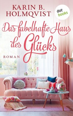 Das fabelhafte Haus des Glücks (eBook, ePUB) - Holmqvist, Karin B.