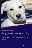 Dog, please say something (eBook, ePUB)