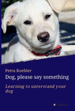 Dog, please say something (eBook, ePUB) - Koehler, Petra