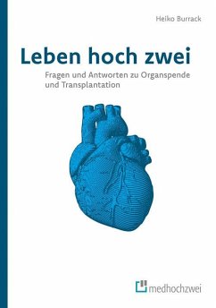 Leben hoch zwei - Fragen und Antworten zu Organspende und Transplantation (eBook, ePUB) - Heiko, Burrack