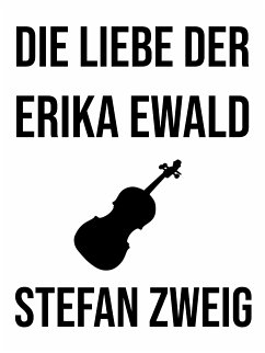 Die Liebe der Erika Ewald (eBook, ePUB) - Zweig, Stefan