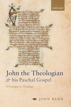 John the Theologian and his Paschal Gospel (eBook, ePUB) - Behr, John