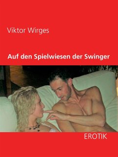 Auf den Spielwiesen der Swinger (eBook, ePUB) - Wirges, Viktor