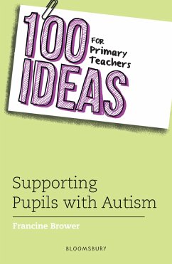 100 Ideas for Primary Teachers: Supporting Pupils with Autism (eBook, ePUB) - Brower, Francine