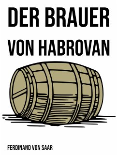 Der Brauer von Habrovan (eBook, ePUB) - von Saar, Ferdinand