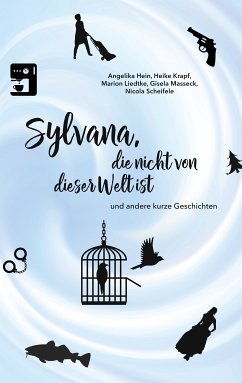 Sylvana, die nicht von dieser Welt ist (eBook, ePUB) - Scheifele, Nicola; Hein, Angelika; Krapf, Heike; Liedtke, Marion; Masseck, Gisela