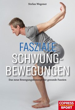 Fasziale Schwungbewegungen (eBook, ePUB) - Wegener, Stefan