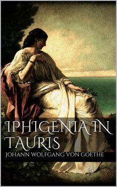 Iphigenia in Tauris (eBook, ePUB) - von Goethe, Johann Wolfgang