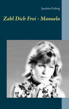 Zahl Dich frei - Manuela (eBook, ePUB) - Kuhrig, Joachim
