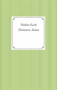 Dreizwei...heinz (eBook, ePUB) - Koch, Nadine