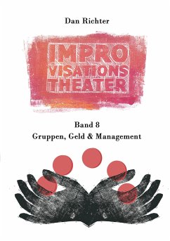 Improvisationstheater. Gruppen, Geld und Management (eBook, ePUB) - Richter, Dan