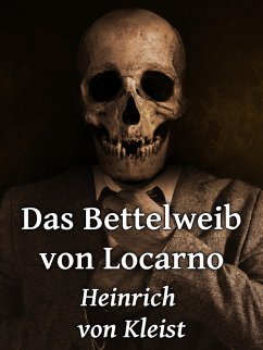 Das Bettelweib von Locarno (eBook, ePUB) - Kleist, Heinrich Von