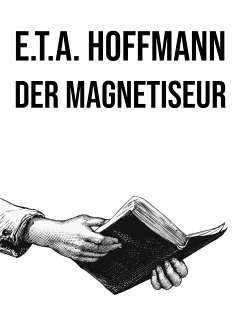 Der Magnetiseur (eBook, ePUB) - Hoffmann, E. T. A.