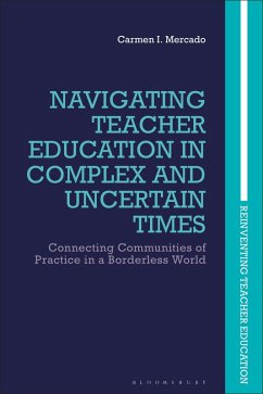 Navigating Teacher Education in Complex and Uncertain Times (eBook, ePUB) - Mercado, Carmen I.