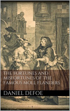 The Fortunes and Misfortunes of the Famous Moll Flanders (eBook, ePUB) - Defoe, Daniel