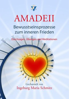 Amadeii - Bewusstseinsprozesse zum inneren Frieden (eBook, ePUB) - Schmitz, Ingeburg Maria