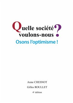 Quelle société voulons-nous? Osons l'optimisme! (eBook, ePUB) - Chesnot, Anne; Roullet, Gilles