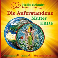 Die Auferstandene Mutter Erde (eBook, ePUB) - Schmitt, Heike; Pfeilsticker, Madeleine