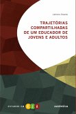 Trajetórias compartilhadas de um educador de jovens e adultos (eBook, ePUB) Trajetórias compartilhadas de um educador de jovens e adultos (eBook, ePUB)