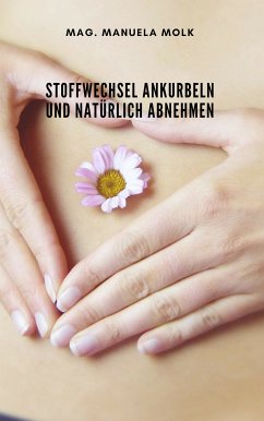 Stoffwechsel ankurbeln und natürlich abnehmen (eBook, ePUB)