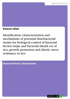 Identification, characterization and mechanisms of potential rhizobacterial strains for biological control of bacterial brown stripe and bacterial sheath rot of rice, growth promotion and abiotic stress resistance in rice (eBook, PDF) - Ullah, Kaleem