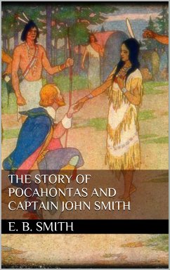 The Story of Pocahontas and Captain John Smith (eBook, ePUB) - Smith, E. Boyd